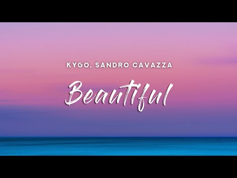 Kygo - Beautiful (Lyrics) feat. Sandro Cavazza