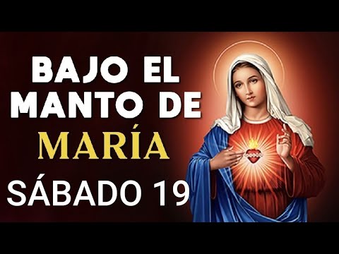 ? BAJO EL MANTO DE MARÍA.  SÁBADO 19 DE OCTUBRE DE 2024 ?