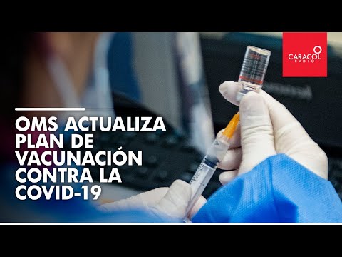 Covid-19: OMS actualiza plan de vacunación | Caracol Radio