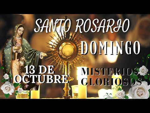 SANTO ROSARIO DE HOY DOMINGO 13 DE OCTUBRE