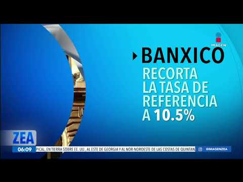 Banxico anuncia recorte a la tasa de referencia de 10.5% | Noticias con Francisco Zea