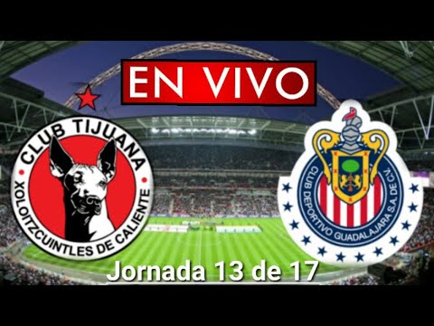 Donde ver Tijuana vs. Chivas en vivo, por la Jornada 13 de 17, Liga MX