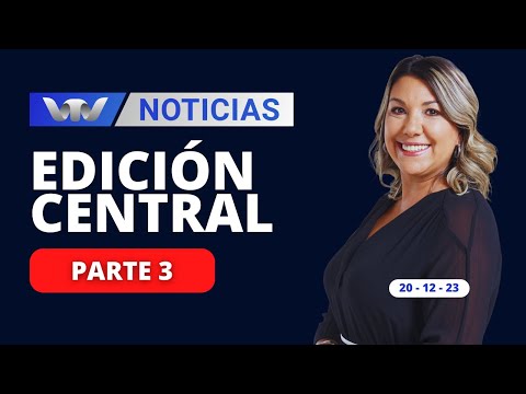 VTV Noticias | Edición Central 20/12: parte 3
