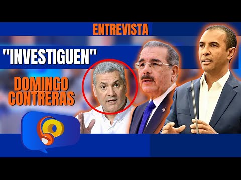 Domingo Contreras DEFIENDE a Danilo Medina por acusaciones de implicados en la OPERACIÓN CALAMAR