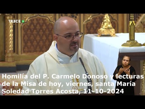 Homilía del P. Carmelo Donoso y lecturas, viernes, santa María Soledad Torres Acosta, 11-10-2024