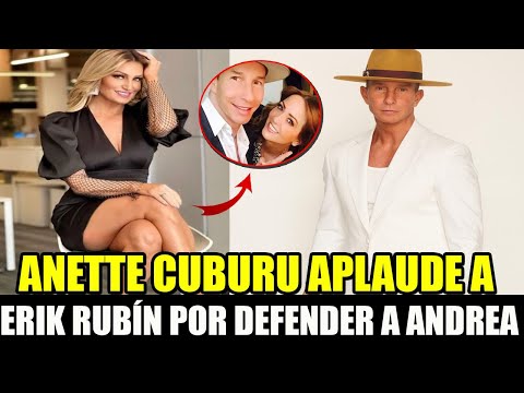 SIGUE LA POLÉMICAAnette Cuburu le manda un mensaje a Erik Rubín tras polémica con Andrea Legarreta