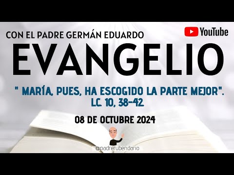 EVANGELIO DE HOY, MARTES 8 DE OCTUBRE 2024. CON EL PADRE GERMÁN EDUARDO