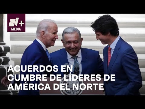 ¿Qué Dejó la Cumbre de Líderes de América del Norte?