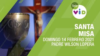 Misa de hoy ? Domingo 14 de Febrero de 2021, Padre Wilson Lopera - Tele VID