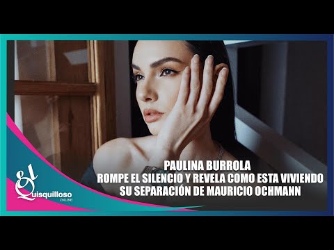 Paulina Burrola, ex de Mauricio Ochmann, habla por primera vez de su soltería tras romper con el act