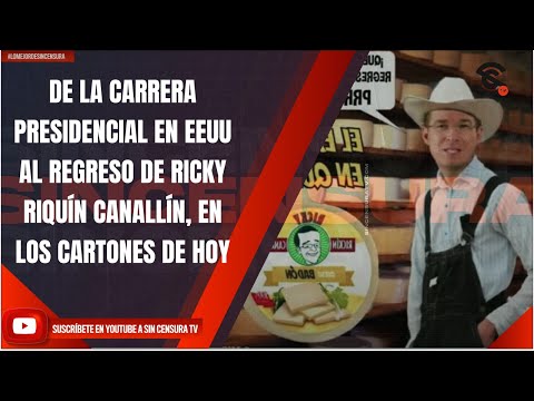 DE LA CARRERA PRESIDENCIAL EN EEUU AL REGRESO DE RICKY RIQUÍN CANALLÍN, EN LOS CARTONES DE HOY