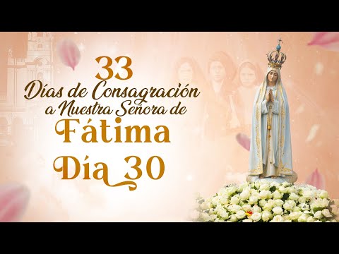 33 Días de Consagración a Nuestra Señora de Fátima Día 30 I Hermana Diana