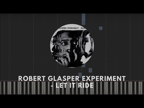 Robert Glasper Experiment feat. Norah Jones - Let It Ride (chords)