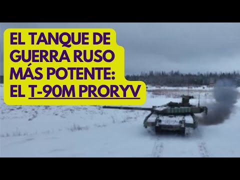 RUSIA: SU TANQUE DE GUERRA MÁS POTENTE, EL T-90M PRORYV