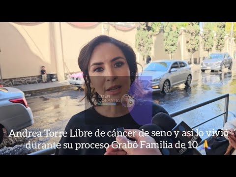 Andrea Torre Libre de cáncer de seno y así lo vivió durante su proceso Grabó Familia de 10