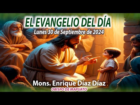 El Evangelio de Día | Monseñor Enrique Díaz | 30 Septiembre 2024