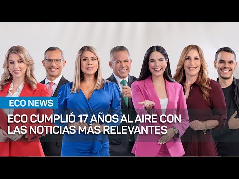 ECO cumplió 17 años al aire con las noticias más relevantes | #EcoNews