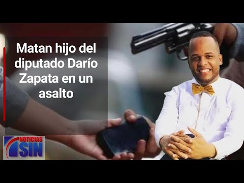 Asesinan hijo del diputado Darío Zapata en un asalto