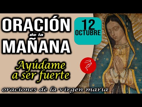 Oración de la mañana de hoy Sábado 12 de Octubre 2024 - Ayúdame a ser fuerte