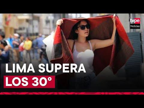 Ola de Calor en Lima: distritos superan los 30°C de temperatura