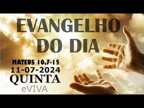 EVANGELHO DO DIA 11/07/2024 Mt 10,7-15 LITURGIA DIÁRIA - HOMILIA DIÁRIA DE HOJE E ORAÇÃO eVIVA