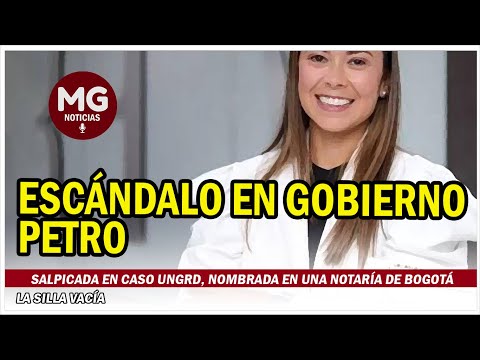 ESCÁNDALO EN EL GOBIERNO PETRO ? Salpicada en caso Ungrd, nombrada en una notaría de Bogotá