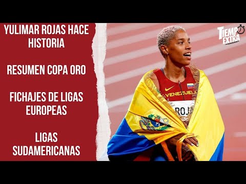 Yulimar Rojas hace historia  / La Copa Oro ?? ?? / Resumen del futbol sudamericano / Fichajes