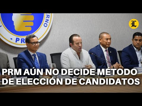 PRM AÚN NO DECIDE MÉTODO DE ELECCIÓN DE CANDIDATOS PARA DEMÁS NIVELES DE ELECCIÓN