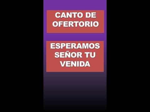 CANTO DE OFERTORIO ADVIENTO || ESPERAMOS SEÑOR TU VENIDA || SEGUNDO DOMINGO DE ADVIENTO