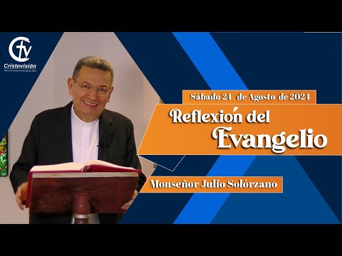 REFLEXIÓN DEL EVANGELIO | Sábado 24 de Agosto de 2024 | Cristovisión