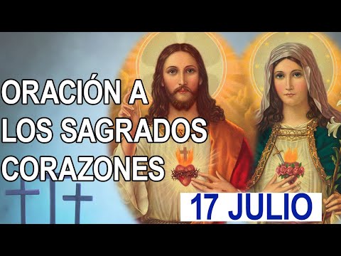 ORACION AL SAGRADO CORAZÓN DE JESÚS INMACULADO CORAZÓN DE MARÍA 17 DE JULIO