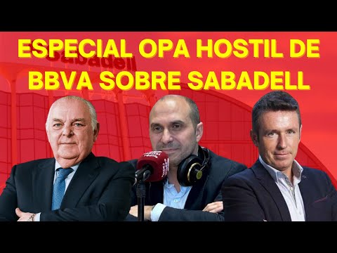 Claves de la OPA hostil de BBVA sobre Sabadell con Álvaro Blasco, Miguel Yagüe y Alberto Iturralde