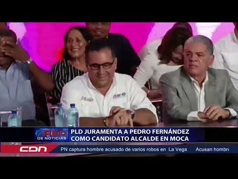 PLD juramenta a Pedro Fernández como candidato alcalde en Moca