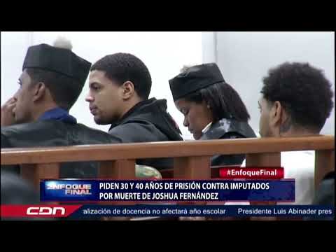 Piden 30 y 40 años de prisión contra imputados por muerte de Joshua Fernández