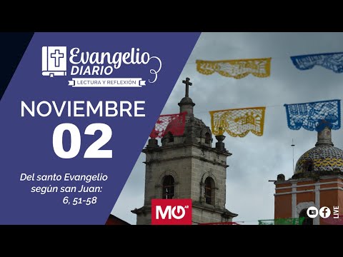 Lectura y reflexión | 2 de noviembre 2023 | Del santo Evangelio según san Juan: 6, 51-58.