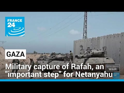 Israeli tanks enter Rafah: an important step according to Binyamin Netanyahu • FRANCE 24 English