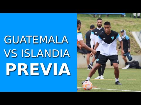 Guatemala vs Islandia PREVIA