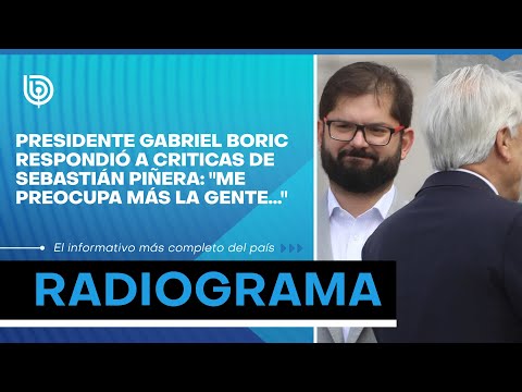Presidente Gabriel Boric respondió a críticas de Sebastián Piñera: Me preocupa más la gente...