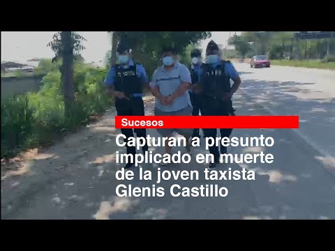 Capturan a presunto implicado en muerte de la joven taxista Glenis Castillo