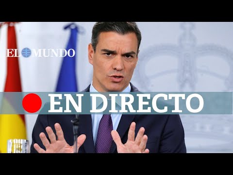 DIRECTO CORONAVIRUS | Comparecencia del presidente del Gobierno, Pedro Sánchez