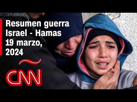 Resumen en video de la guerra Israel - Hamas: noticias del 19 de marzo de 2024