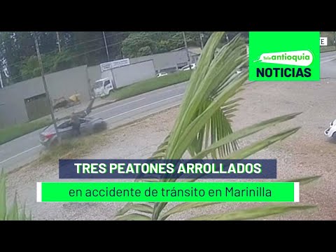 Tres peatones arrollados en accidente de tránsito en Marinilla - Teleantioquia Noticias