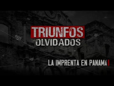 TRIUNFOS OLVIDADOS: Impacto de la imprenta en Panamá