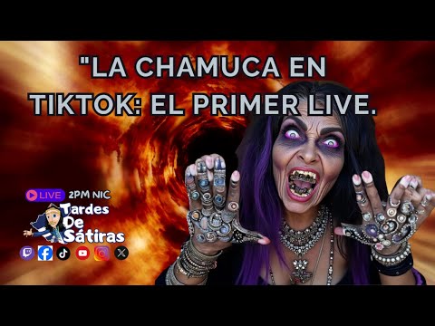 La Chamuca en TikTok: El primer live.