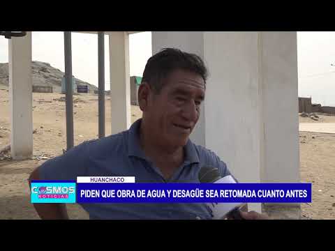 Huanchaco: Piden que obra de agua y desagüe sea retomada cuanto antes