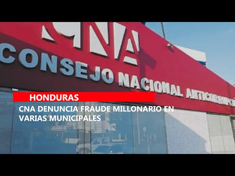 CNA denuncia fraude millonario en varias municipales