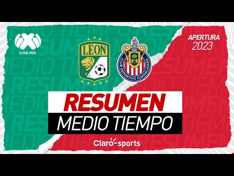 Resumen primer tiempo | Leo?n 1-1 Chivas | Jornada 1 Apertura 2023 | Liga MX