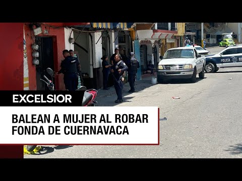 Robo a una fonda en Cuernavaca deja una mujer baleada