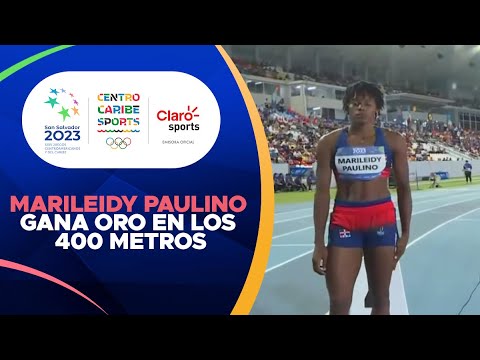 Marileidy Paulino gana oro en los 400 metros y califica a Paris 2024