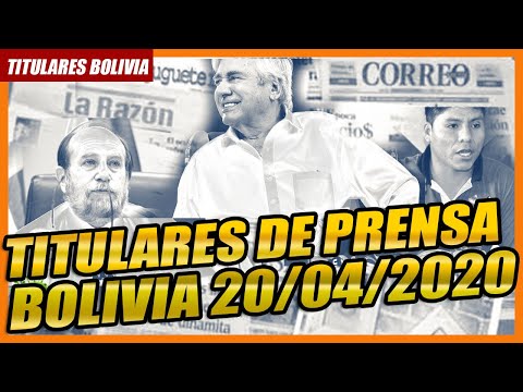 ? LOS TITULARES DE BOLIVIA: 20 DE ABRIL DE 2020 ?? ?